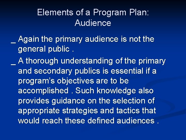 Elements of a Program Plan: Audience _ Again the primary audience is not the