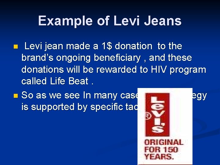 Example of Levi Jeans Levi jean made a 1$ donation to the brand’s ongoing