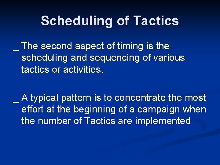 Scheduling of Tactics _ The second aspect of timing is the scheduling and sequencing