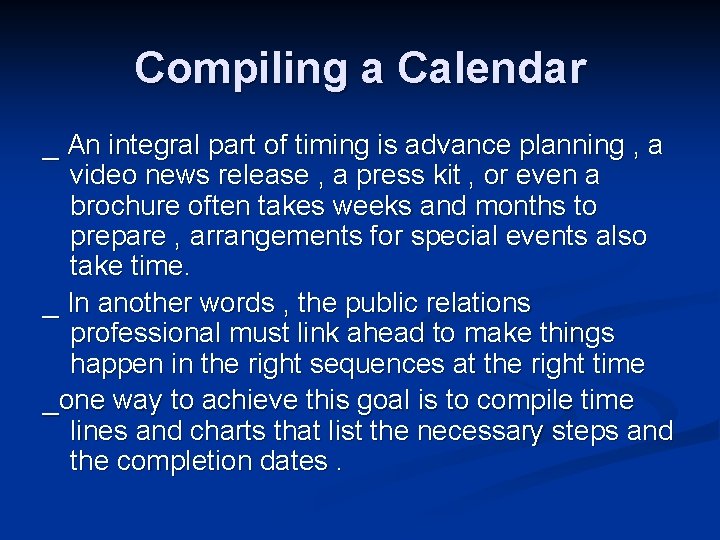 Compiling a Calendar _ An integral part of timing is advance planning , a