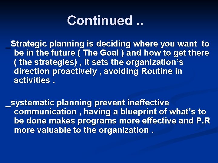 Continued. . _Strategic planning is deciding where you want to be in the future