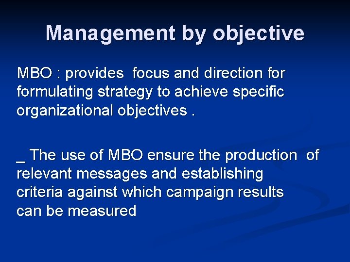 Management by objective MBO : provides focus and direction formulating strategy to achieve specific