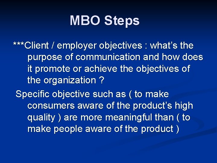 MBO Steps ***Client / employer objectives : what’s the purpose of communication and how