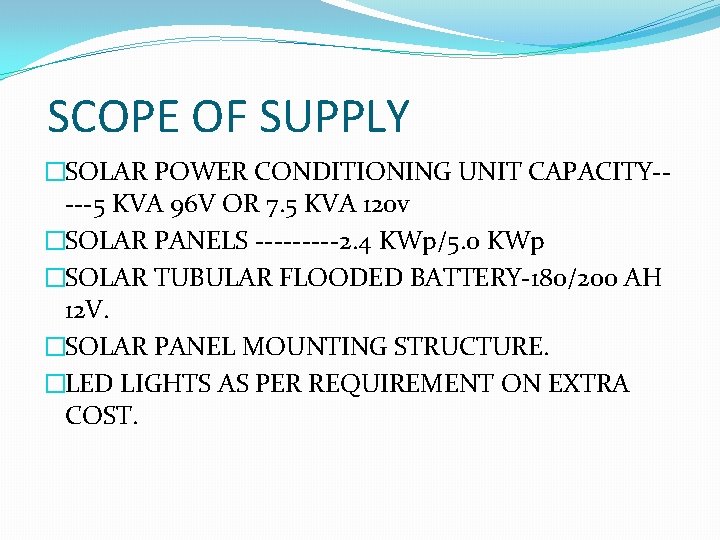 SCOPE OF SUPPLY �SOLAR POWER CONDITIONING UNIT CAPACITY----5 KVA 96 V OR 7. 5