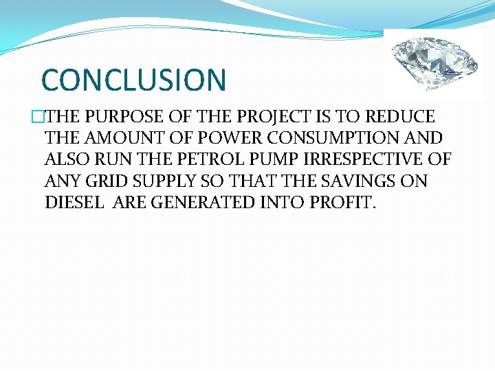 CONCLUSION �THE PURPOSE OF THE PROJECT IS TO REDUCE THE AMOUNT OF POWER CONSUMPTION