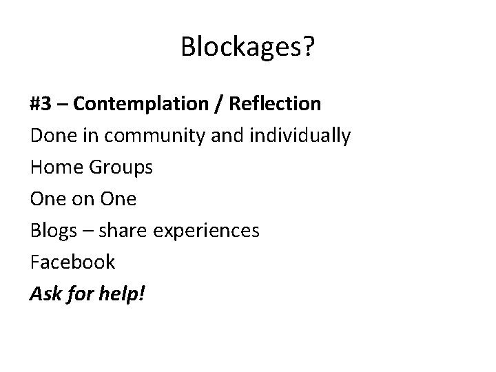 Blockages? #3 – Contemplation / Reflection Done in community and individually Home Groups One