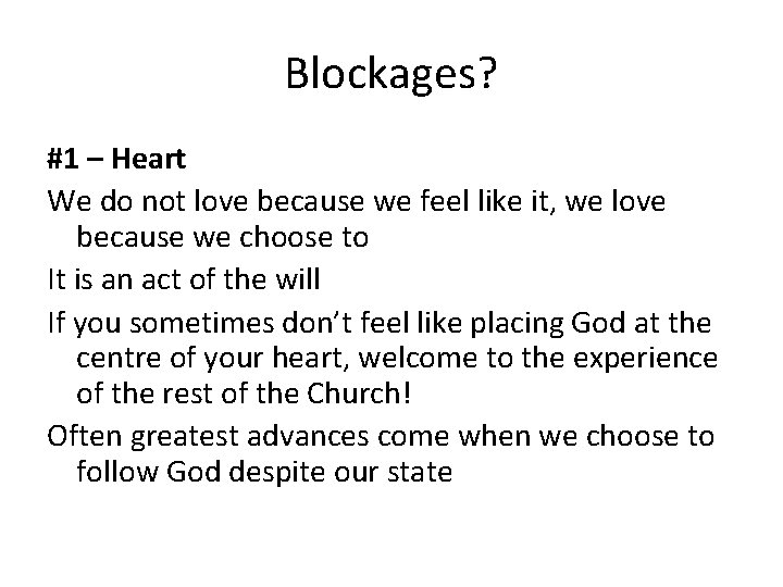 Blockages? #1 – Heart We do not love because we feel like it, we