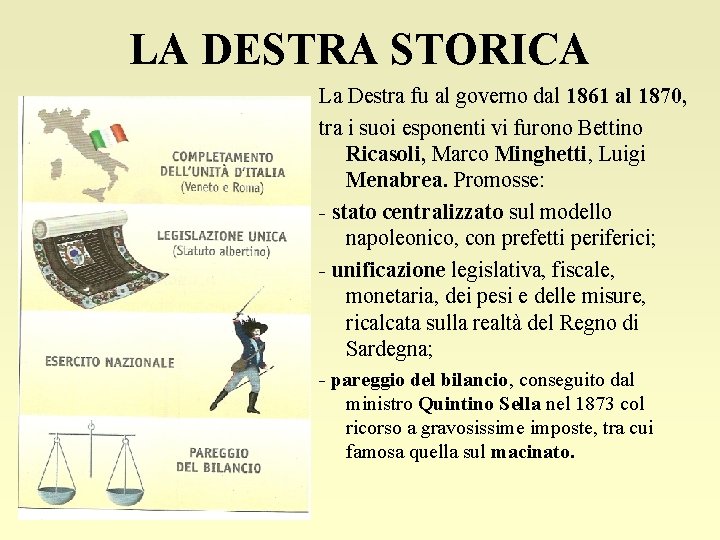 LA DESTRA STORICA La Destra fu al governo dal 1861 al 1870, tra i