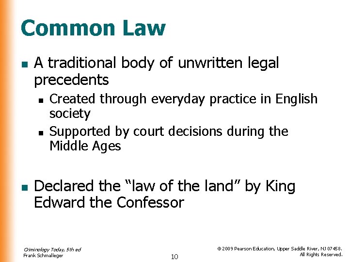Common Law n A traditional body of unwritten legal precedents n n n Created