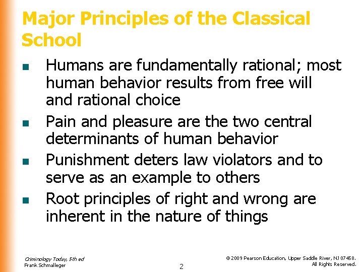 Major Principles of the Classical School n n Humans are fundamentally rational; most human
