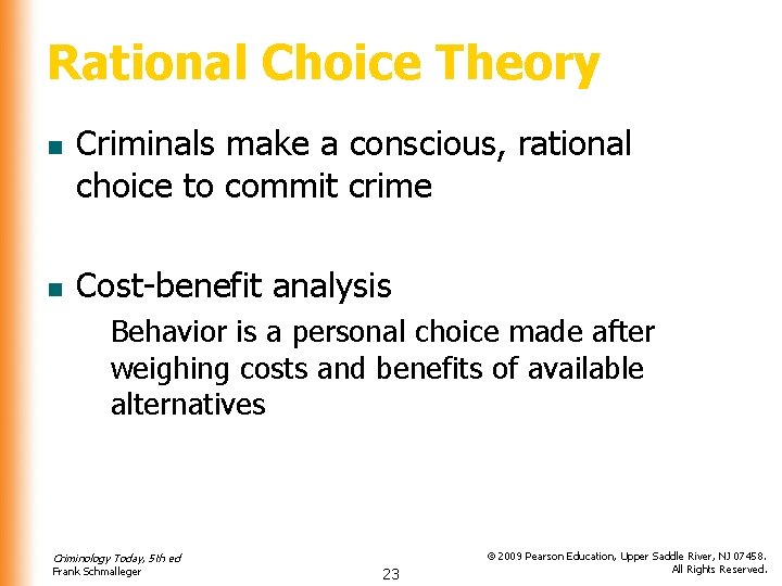 Rational Choice Theory n n Criminals make a conscious, rational choice to commit crime