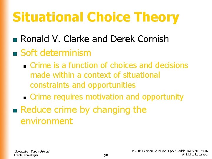 Situational Choice Theory n n Ronald V. Clarke and Derek Cornish Soft determinism n