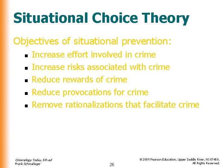 Situational Choice Theory Objectives of situational prevention: n n n Increase effort involved in