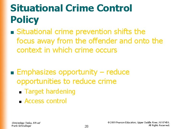 Situational Crime Control Policy n n Situational crime prevention shifts the focus away from