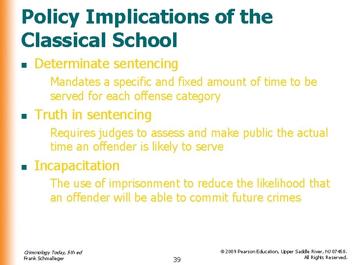 Policy Implications of the Classical School n Determinate sentencing Mandates a specific and fixed