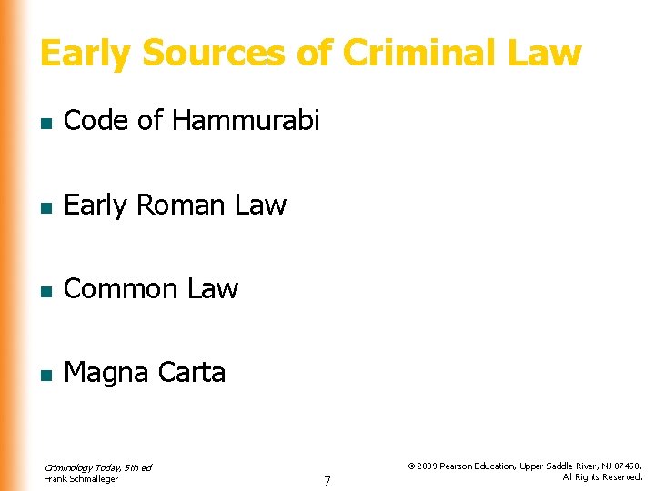 Early Sources of Criminal Law n Code of Hammurabi n Early Roman Law n