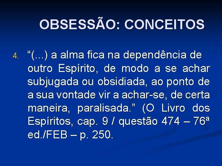 OBSESSÃO: CONCEITOS 4. “(. . . ) a alma fica na dependência de outro