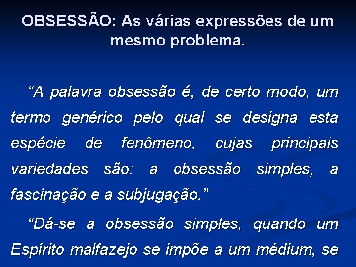 OBSESSÃO: As várias expressões de um mesmo problema. “A palavra obsessão é, de certo