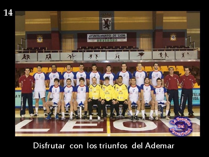 14 Disfrutar con los triunfos del Ademar 