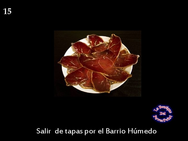 15 Salir de tapas por el Barrio Húmedo 