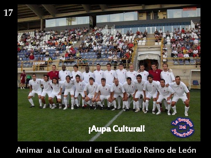 17 ¡Aupa Cultural! Animar a la Cultural en el Estadio Reino de León 17 ¡Aupa Cultural! Animar a la Cultural en el Estadio Reino de León