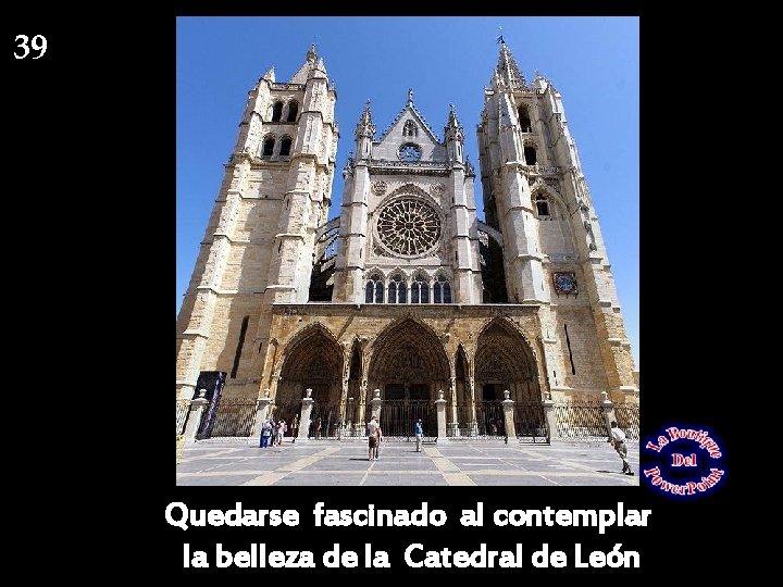 39 Quedarse fascinado al contemplar la belleza de la Catedral de León 
