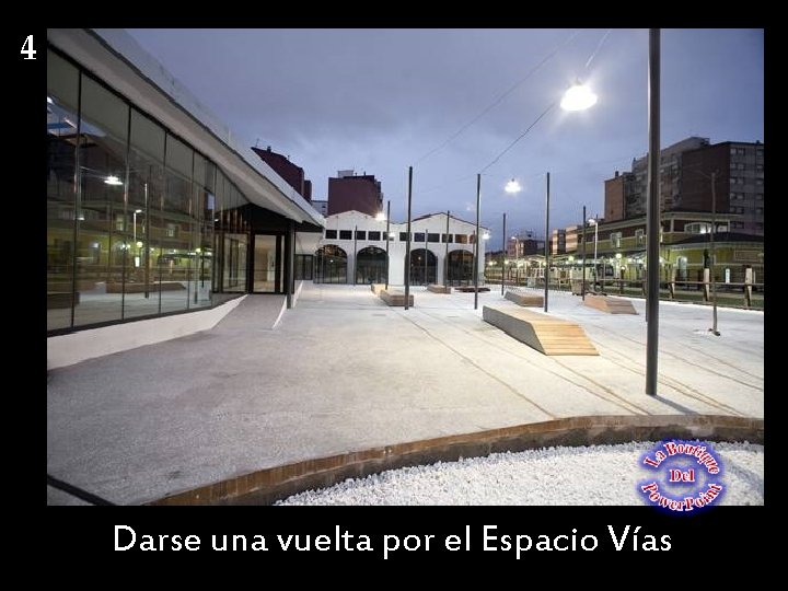 4 Darse una vuelta por el Espacio Vías 4 Darse una vuelta por el Espacio Vías
