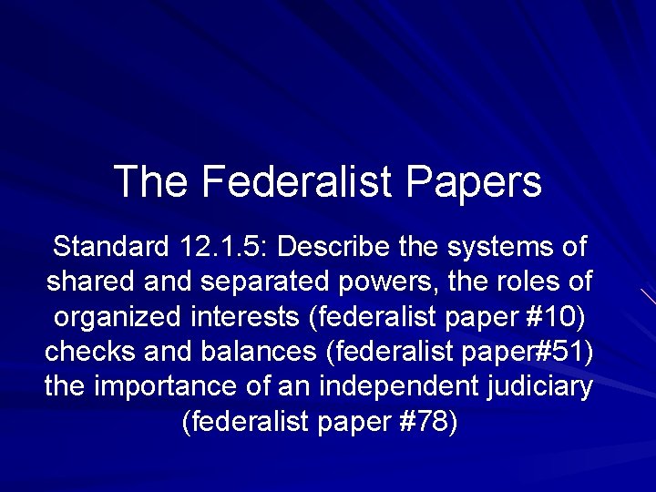 The Federalist Papers Standard 12. 1. 5: Describe the systems of shared and separated