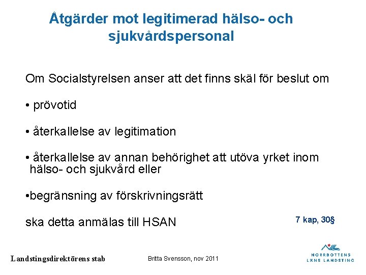 Åtgärder mot legitimerad hälso- och sjukvårdspersonal Om Socialstyrelsen anser att det finns skäl för Åtgärder mot legitimerad hälso- och sjukvårdspersonal Om Socialstyrelsen anser att det finns skäl för