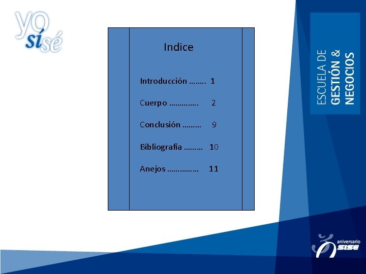 Indice Introducción ……. . 1 Cuerpo …………. . 2 Conclusión ……… 9 Bibliografía ………