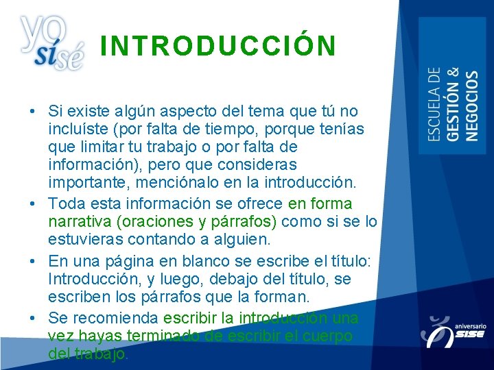 INTRODUCCIÓN • Si existe algún aspecto del tema que tú no incluíste (por falta