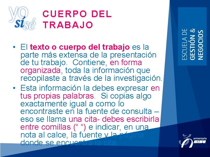 CUERPO DEL TRABAJO • El texto o cuerpo del trabajo es la parte más