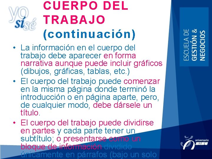 CUERPO DEL TRABAJO (continuación) • La información en el cuerpo del trabajo debe aparecer