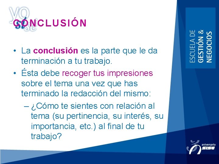 CONCLUSIÓN • La conclusión es la parte que le da terminación a tu trabajo.