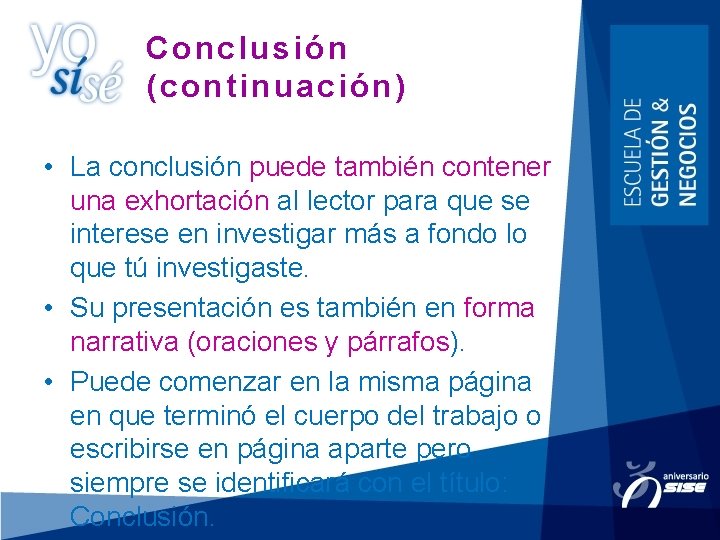 Conclusión (continuación) • La conclusión puede también contener una exhortación al lector para que