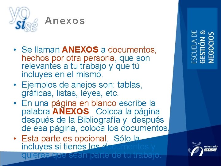 Anexos • Se llaman ANEXOS a documentos, hechos por otra persona, que son relevantes
