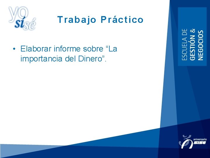 Trabajo Práctico • Elaborar informe sobre “La importancia del Dinero”. 