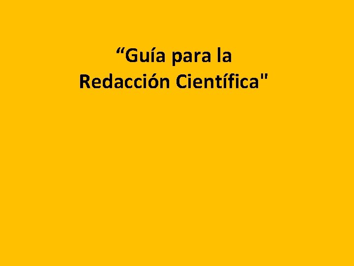 “Guía para la Redacción Científica" 