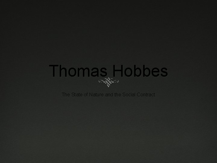 Thomas Hobbes The State of Nature and the Social Contract 