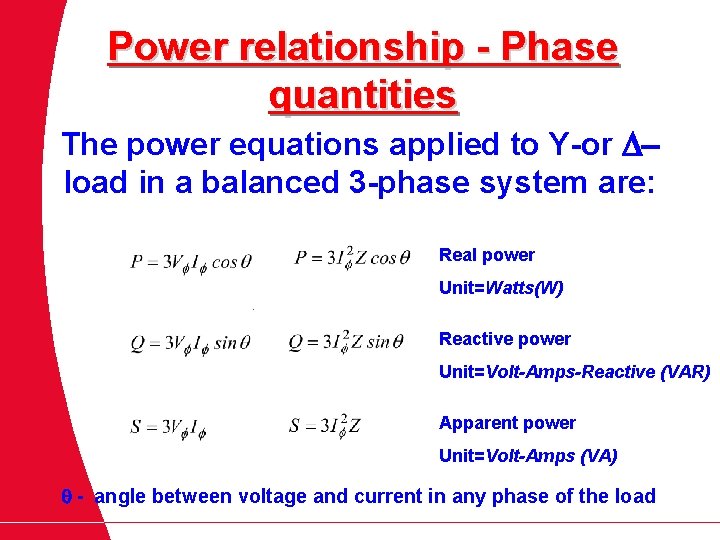 Power relationship - Phase quantities The power equations applied to Y-or load in a