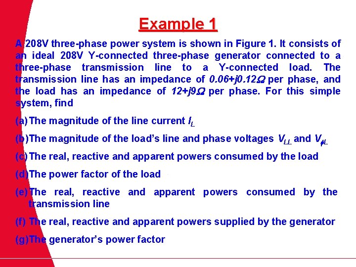 Example 1 A 208 V three-phase power system is shown in Figure 1. It