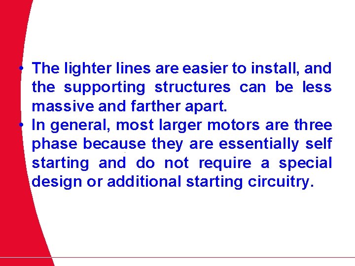  • The lighter lines are easier to install, and the supporting structures can