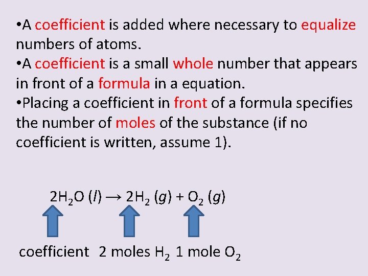 • A coefficient is added where necessary to equalize numbers of atoms. •