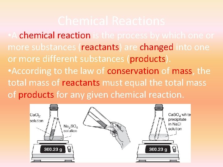 Chemical Reactions • A chemical reaction is the process by which one or more