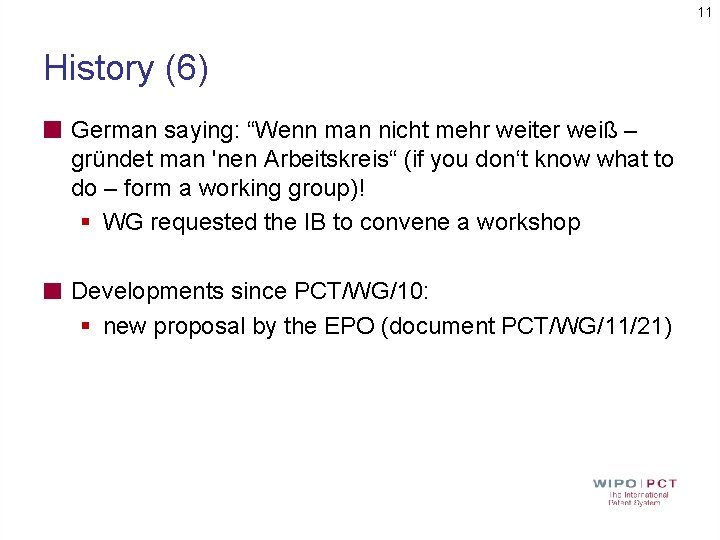 11 History (6) German saying: “Wenn man nicht mehr weiter weiß – gründet man