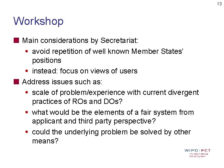 13 Workshop Main considerations by Secretariat: § avoid repetition of well known Member States’