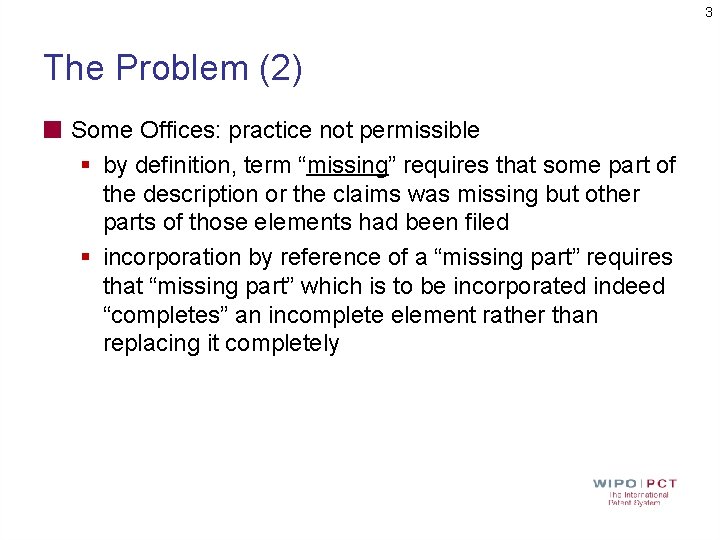 3 The Problem (2) Some Offices: practice not permissible § by definition, term “missing”