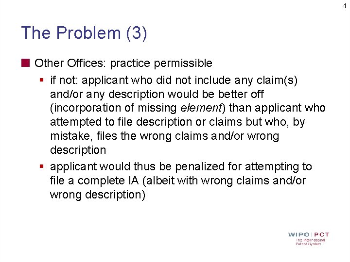 4 The Problem (3) Other Offices: practice permissible § if not: applicant who did