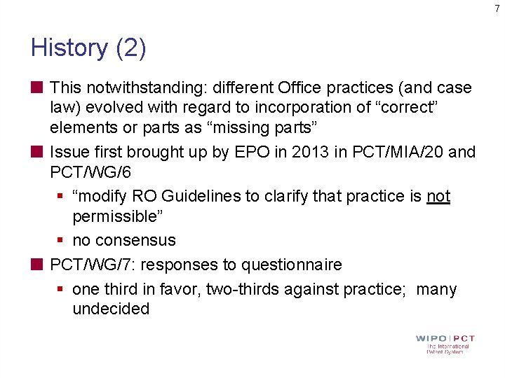 7 History (2) This notwithstanding: different Office practices (and case law) evolved with regard