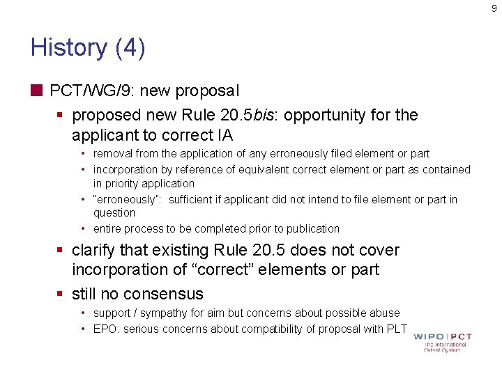 9 History (4) PCT/WG/9: new proposal § proposed new Rule 20. 5 bis: opportunity